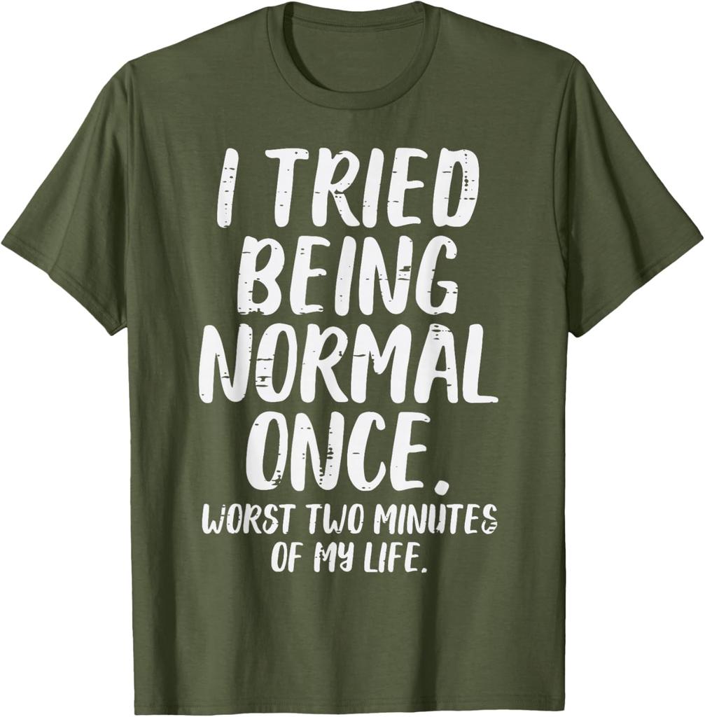 Tried Being Normal Once Funny Quote Graphic Tee Men Women Casual Cotton TShirt