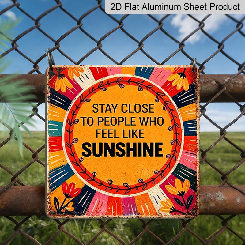 

2D Flat - 1pc Vintage Aluminium Metal Sign, Outdoor Decorative Wall Sign, Retro Tin Sign Style, Positive, Stay Close To People Who Feel Like 20*20cm