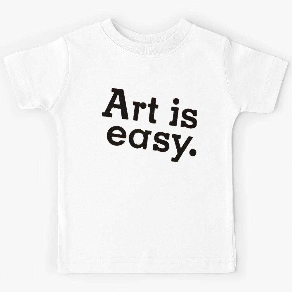 Artist T-ShirtArt is Easy Kids T-Shirt 160
