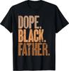 Black Dad Dope Black Father Fathers Day T-Shirt