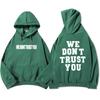 Streetwear Hip Hop Hoodies We Still Don't Trust You Future Sweatshirts Graphic Clothes Sudaderas Comfortable Hoodie