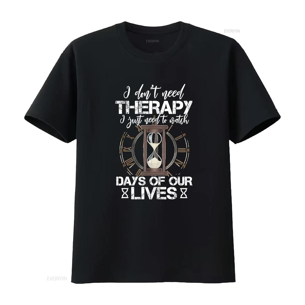 Mens I Don t Need Therapy Just To Watch Days Of Our Lives Shirt Black Medium vintage Washed Comfortable Breathable Casual homme