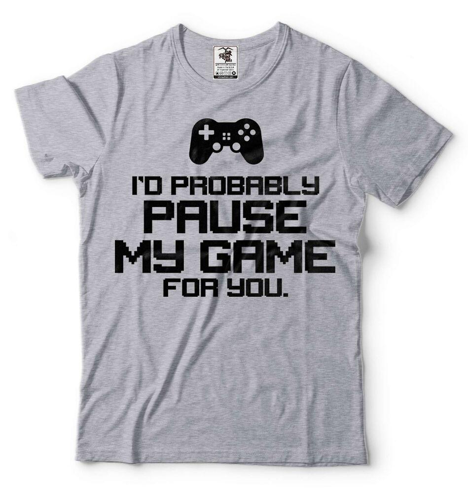 Men Funny Shirt I d Probably Pause My Game For You Shirt Funny Gaming Joke Shirt Unisex T-Shirt M