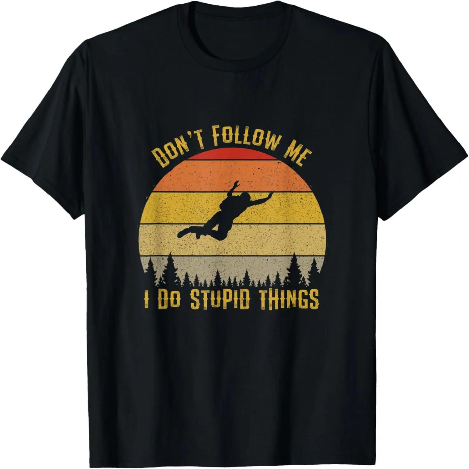 

Don t Follow Me I do Stupid Things Sky Diving Vintage Sun T-Shirt XXXXXL чорний