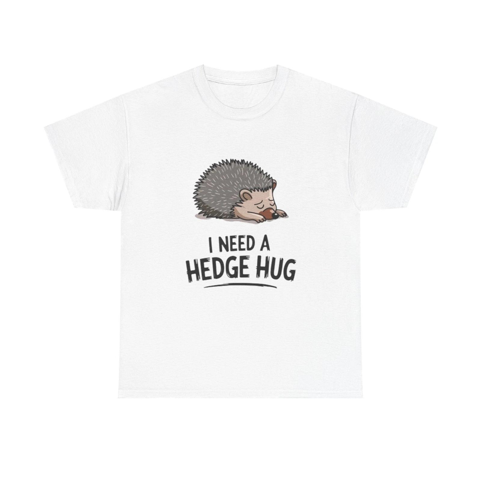 Men s and Women s T-shirts I Need A hedge Hug Funny L
