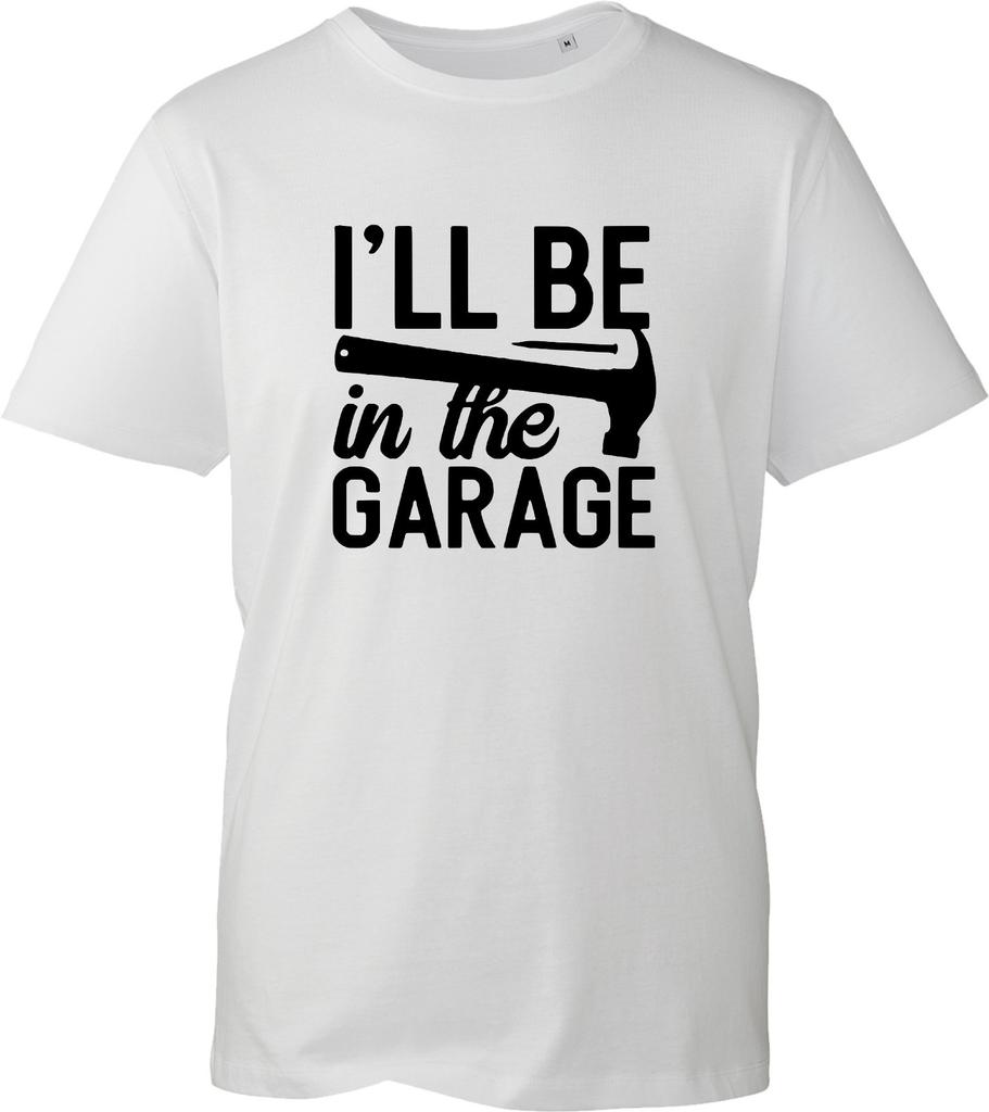 Ill Be In The Garage T Shirt Funny Mechanic Tools Unisexs Tee Dad Workshop Gift