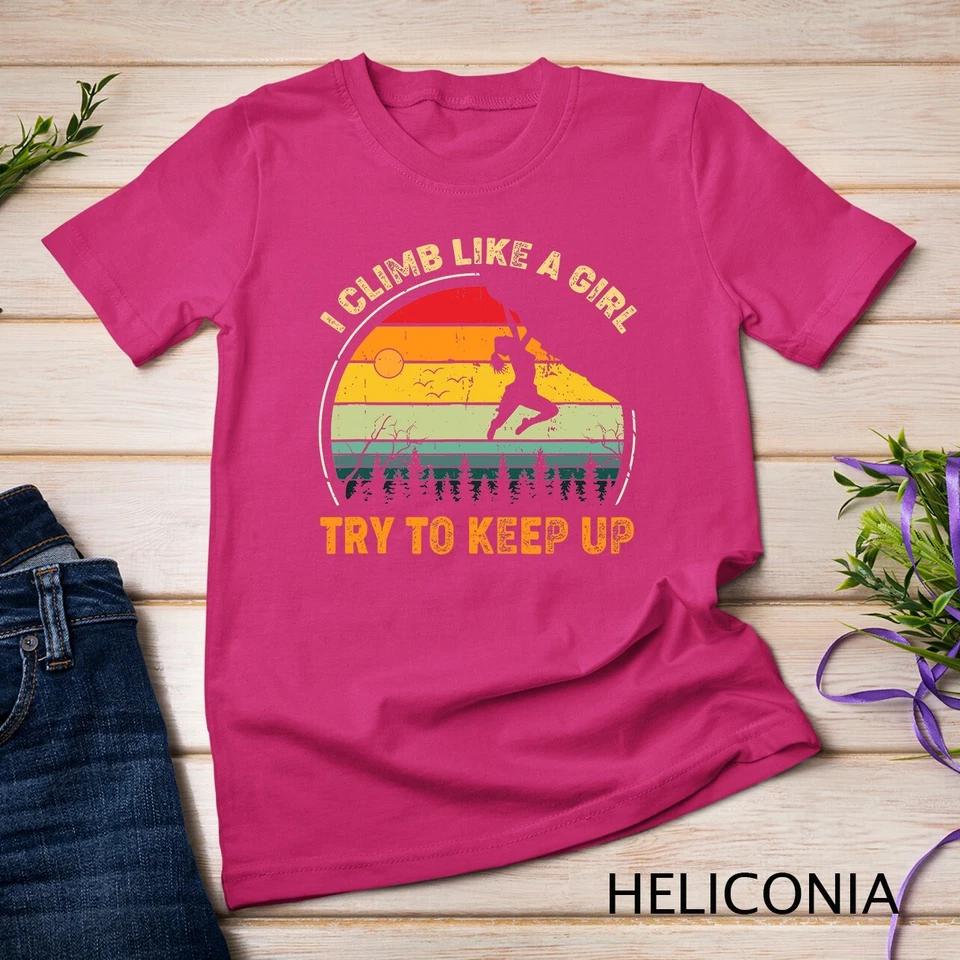 Climbing I Climb Like A Girl Try To Keep Up Bouldering T-Shirt Unisex T-shirt S