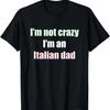 Herren I'm Not Crazy I'm an Italian Dad Grafik Lustiges T-Shirt