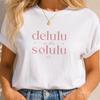 Delulu Is the Solulu T Shirt | Aesthetic Quote Tee | Trendy Women’s Graphic Tee | Minimalist Pink Shirt | Cute Viral Top