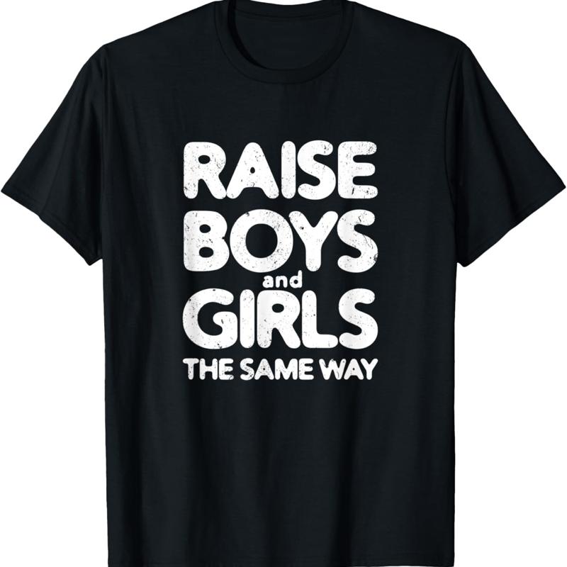 

Raise Boys And Girls The Same Way Cool Gender Equality T Shirt - Men s Summer Cotton Graphic Tee S разноцветный