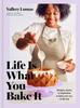 The Life Is What You Bake It : Recipes, Stories, and Inspiration To Bake Your Way To the Top: A Baking Book Book