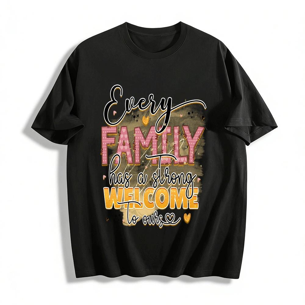 Every Family Has A Strong Welcome Graphic Casual Top Pure cotton T-shirt XXS