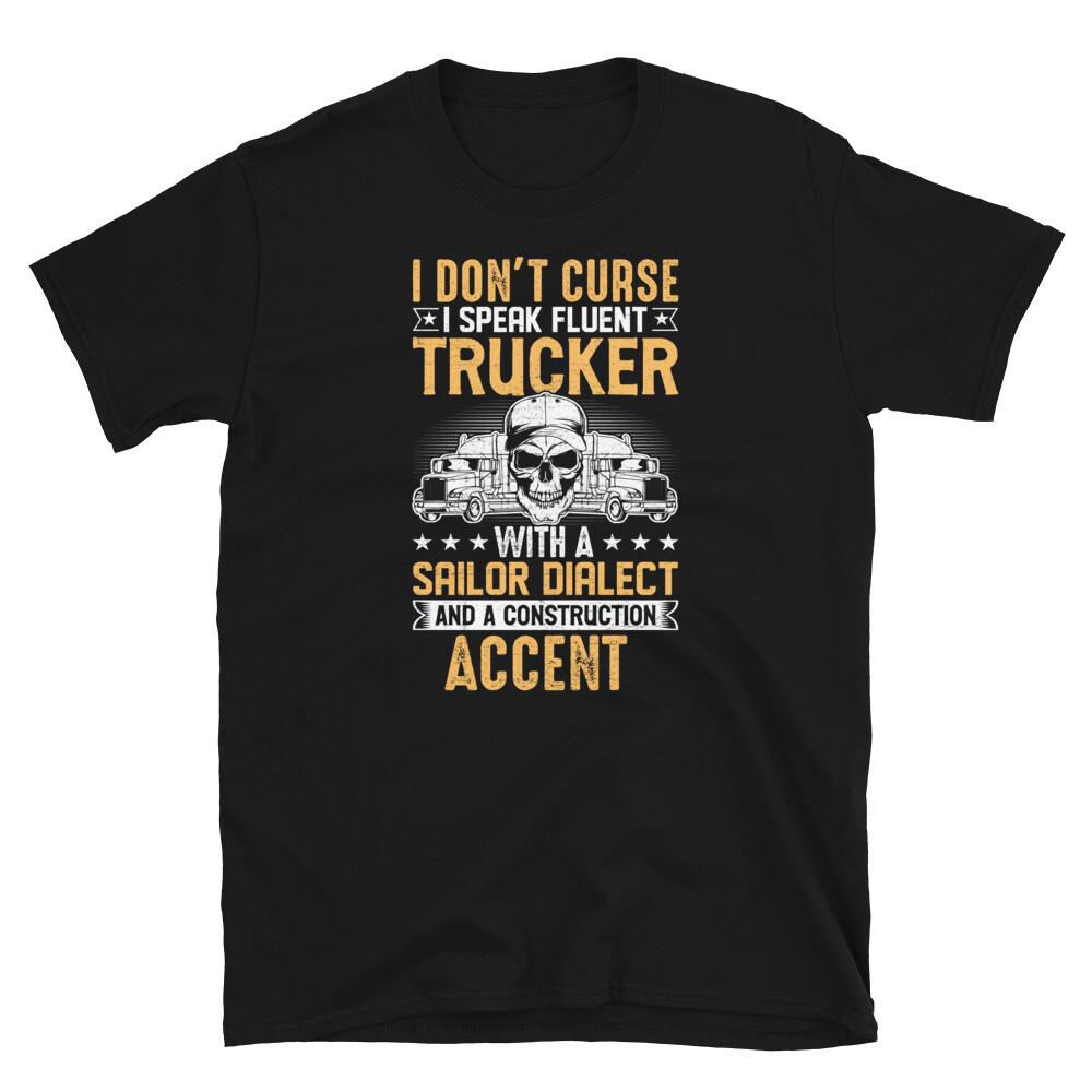 

I Don’t Curse I Speak Fluent Trucker Short-Sleeve Unisex T-Shirt 2XL