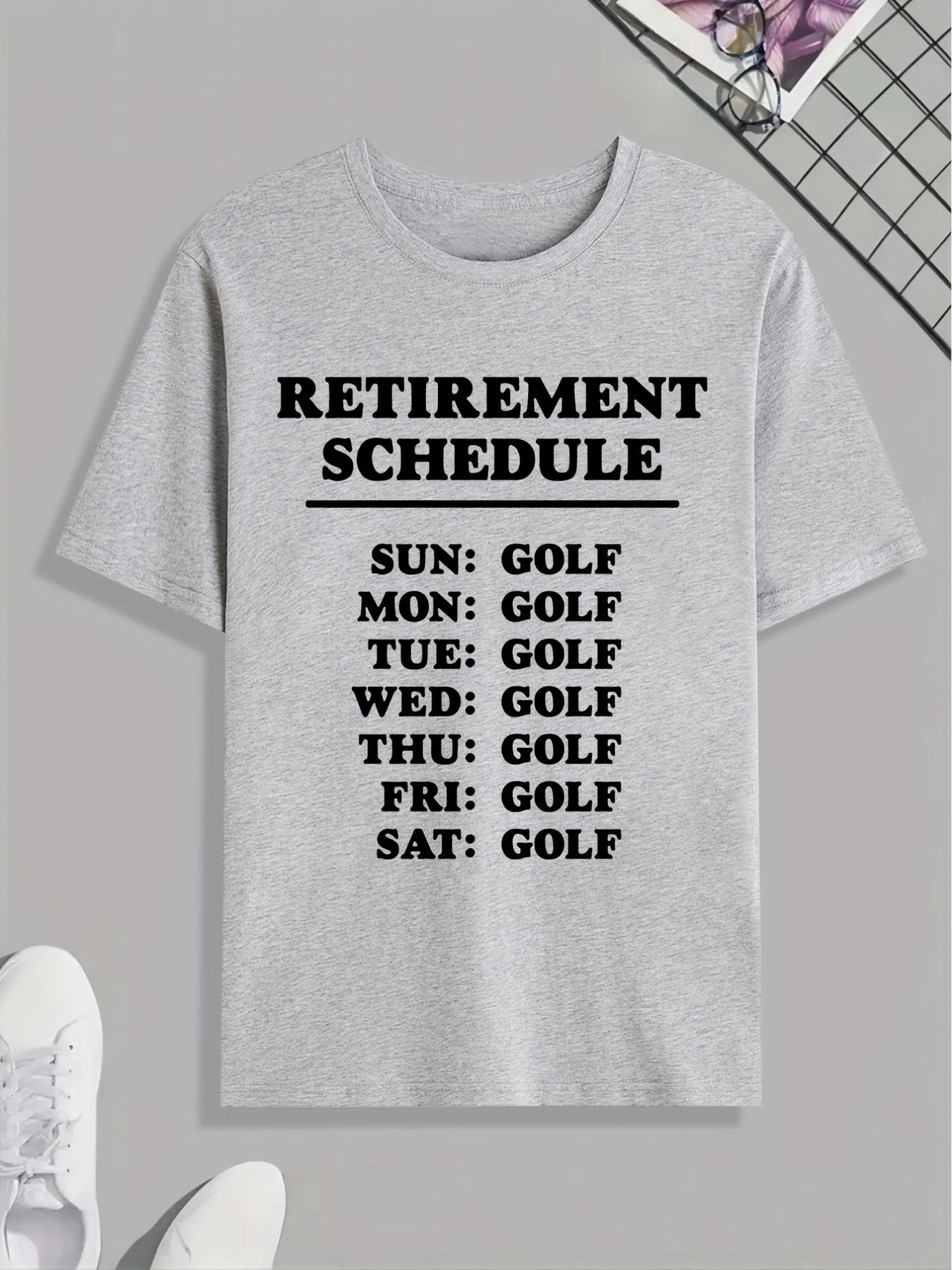 Funny Retirement Schedule Golfing Print T Shirt XXXXL
