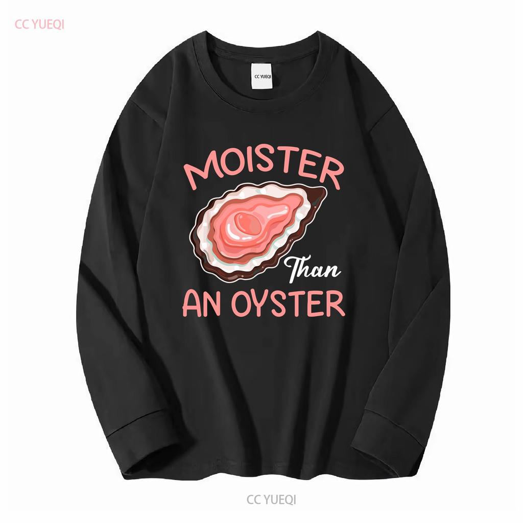 Moister Than An Oyster Funny Shucking T Shirt Size S 5XL vintage Washed Top For Everyday Wear Versatile Slightly fashion
