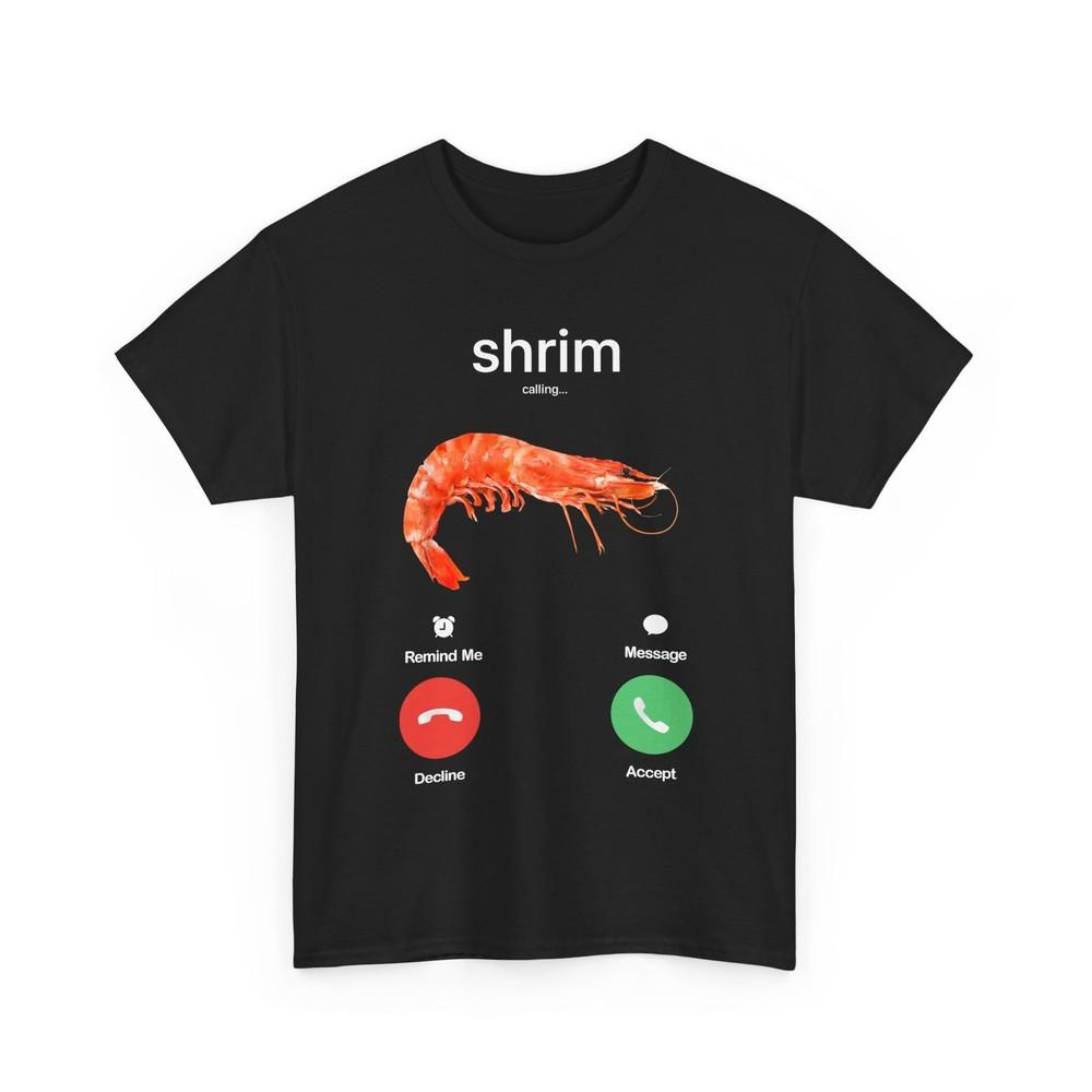

Shrim Calling Shirt, Funny Meme Shrim is Calling Misspelled T-Shirt S