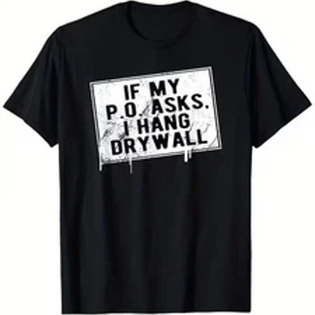 Unisexs Funny Construction Work T Shirt If My Po Asks I Hang Drywall Bold Whit Vintage Stretched Top For Everyday Wear
