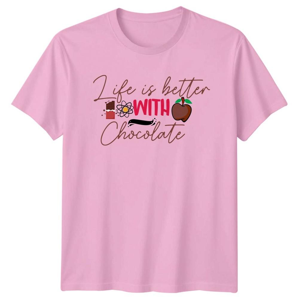 Life Is Better With Chocolate TShirt Chocolate Lover Foodie