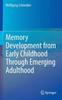The Memory Development from Early Childhood Through Emerging Adulthood Book