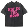 Font Design Not In The Mood Printed T Shirts Mens Cotton Soft Tee Shirt Design Breathable Tshirt Senior Comfort Clothing