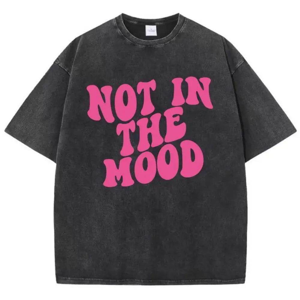 Font Design Not In The Mood Printed T Shirts Mens Cotton Soft Tee Shirt Design Breathable Tshirt Senior Comfort Clothing