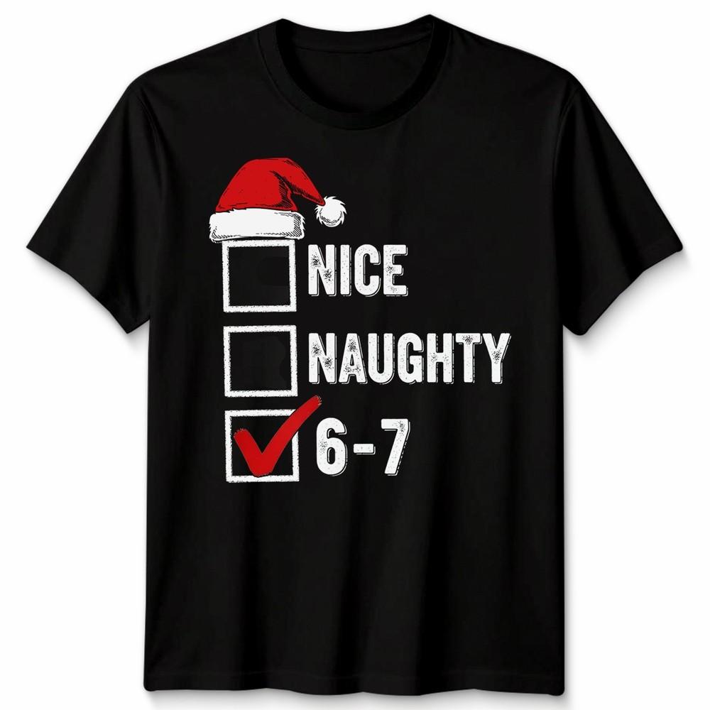 Nice Naughty 67 Christmas Humor Holidays Unisexs Tshirt Unisexs Tee Graphic Tee