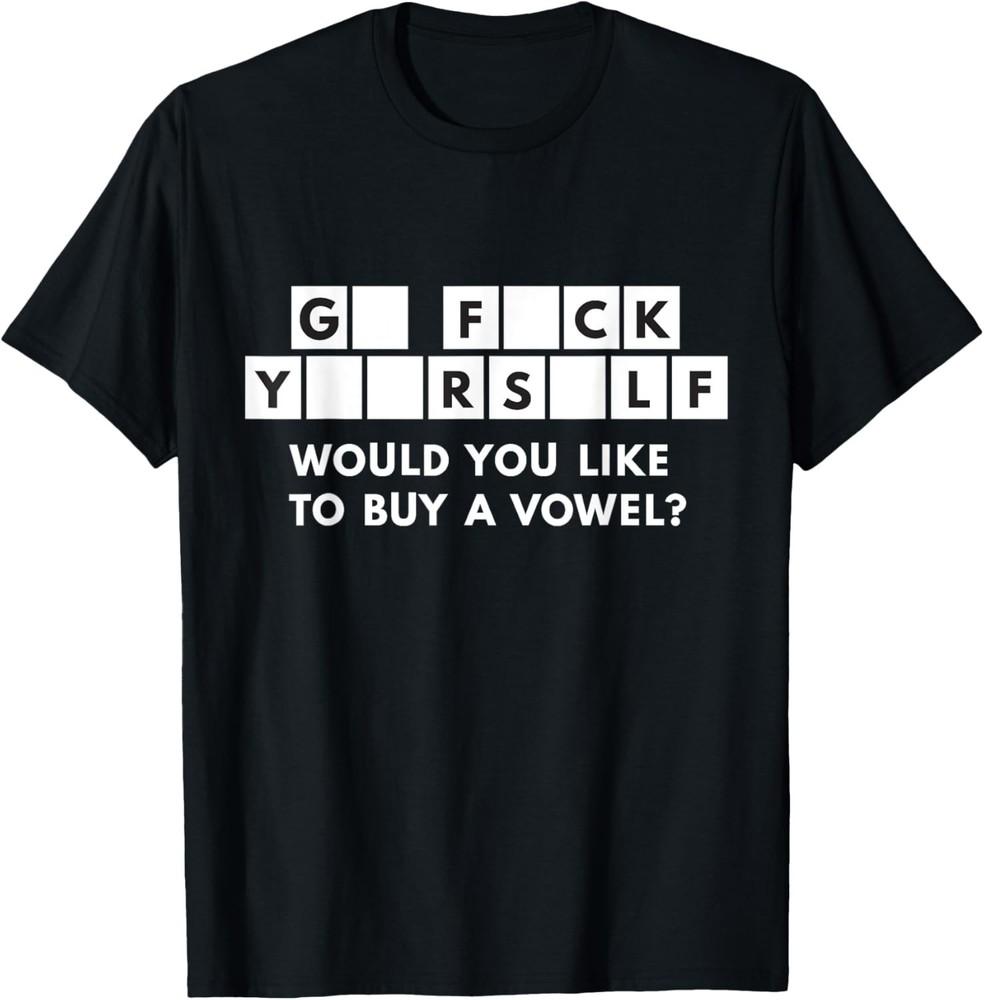 

Would You Like To Buy A Vowel Funny Adult Sarcastic T-Shirt unisex T-Shirt L