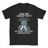 Men Women Are We Great Yet Shirt 100% Cotton New Arrival T-Shirt  Top Clothing