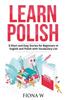 Kniha Learn Polish : 8 Short and Easy Stories for Beginners In English and Polish with Vocabulary Lists