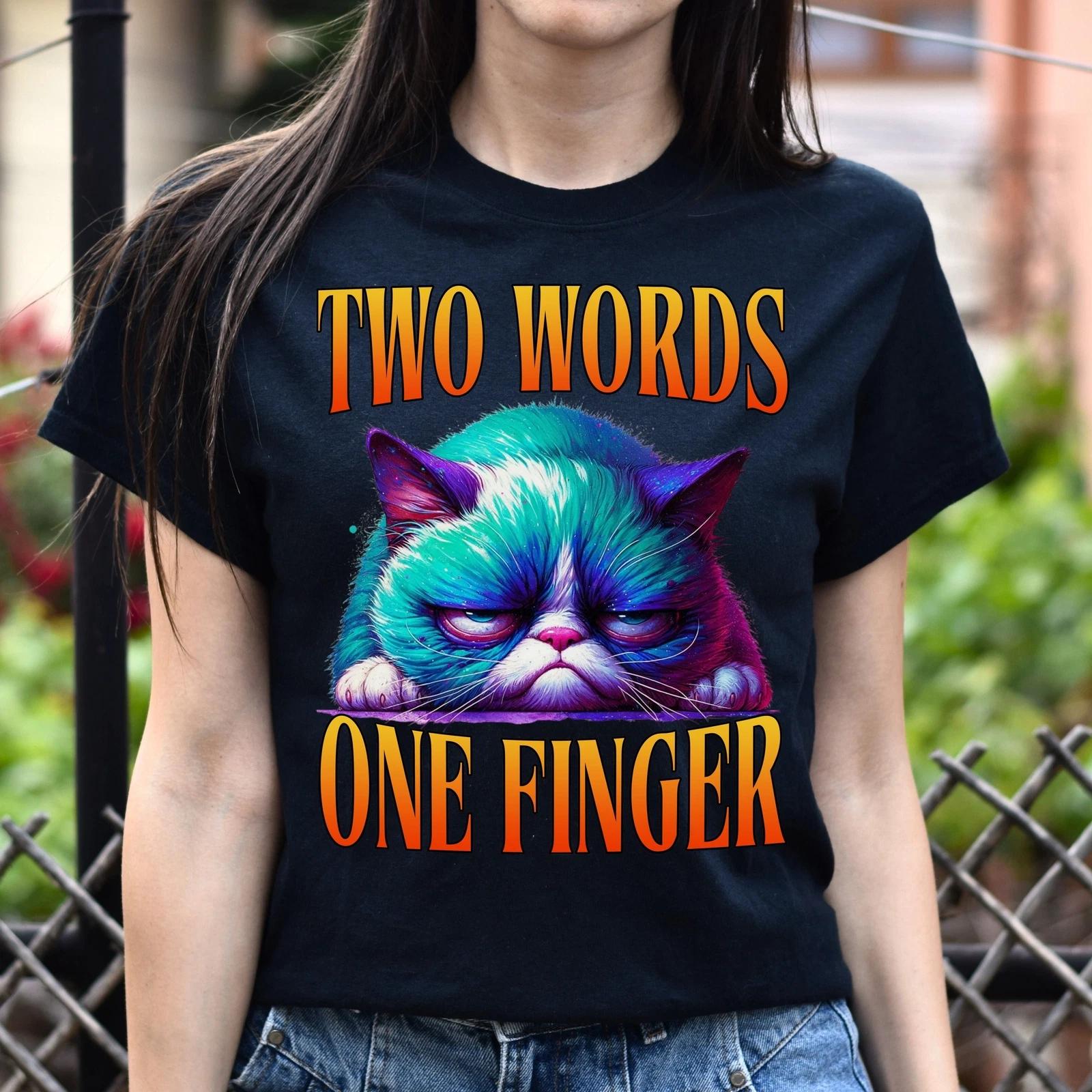 Two words one finger T-Shirt Grumpy cat Funny sarcastic Birthday gift Unisex tee S