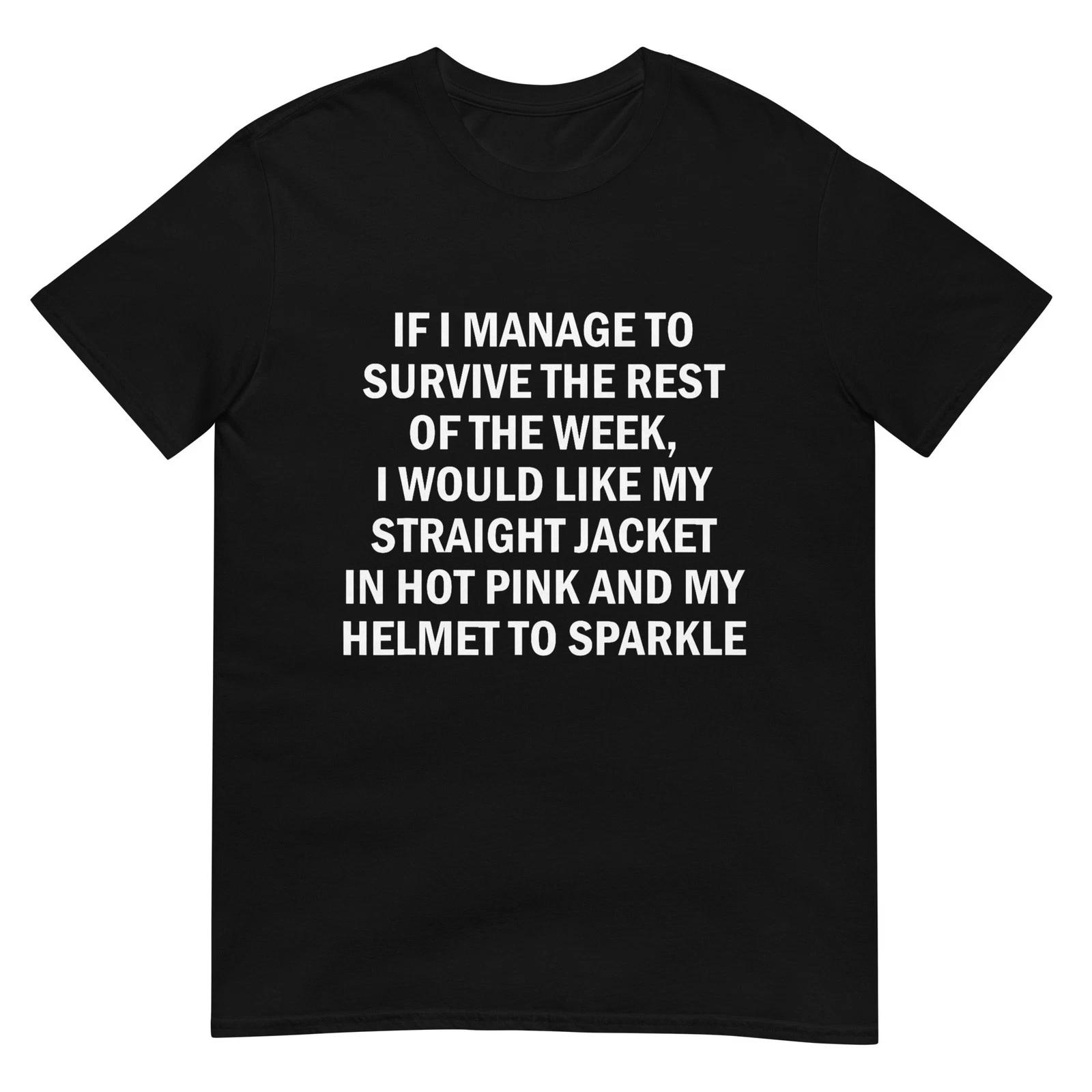 If I Manage to Survive The Rest of The Week I Would Like My T-Shirt 2XL