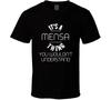 Mensa Es Ist Eine Sache, Die Du Nicht Verstehen Würdest Name T-Shirt