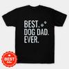 Best Dog Dad Ever Dog Lovers Fathers Day Gift TShirt 100 Cotton ONeck Summer Short Sleeve Casual Mens Tshirt Size S3XL