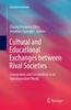 The Cultural and Educational Exchanges Between Rival Societies : Cooperation and Competition In an Interdependent World Book