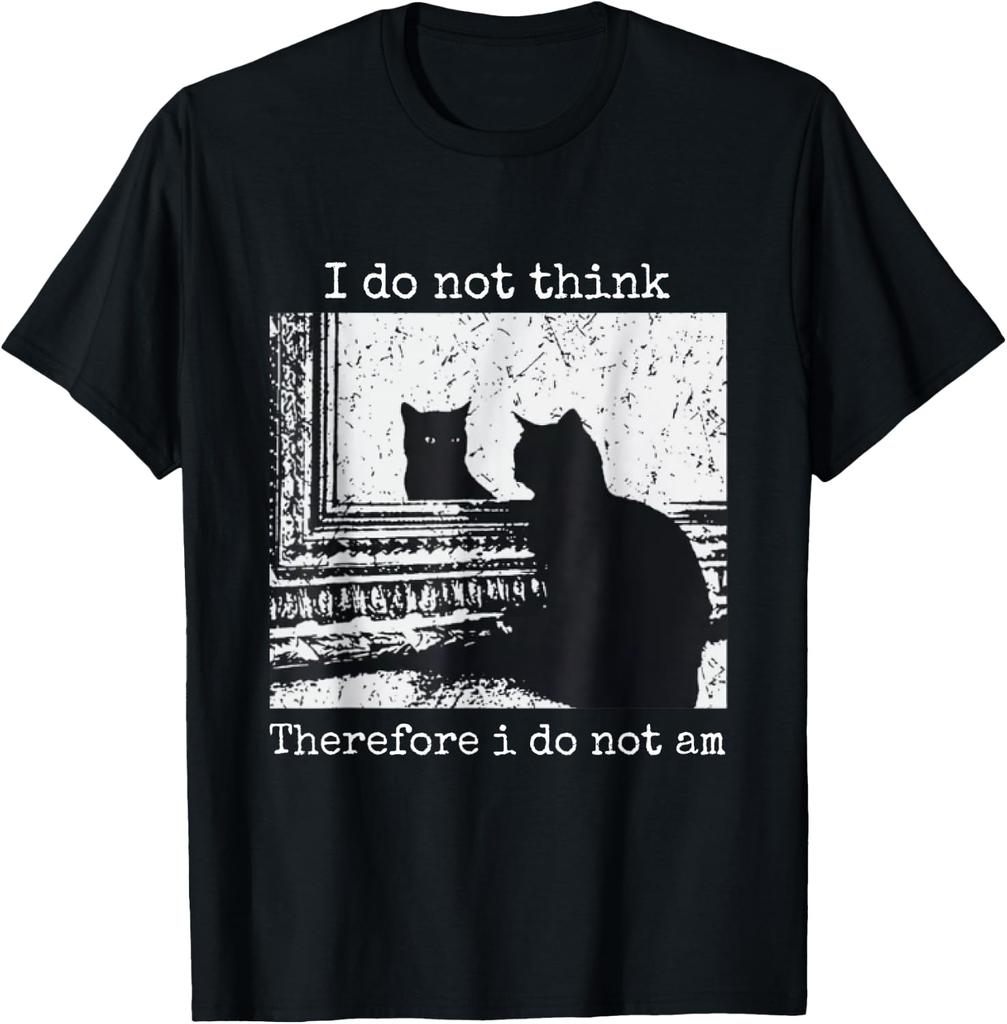 I Do Not Think Therefore I Do Not Am Cat Meme Men Women T-Shirt