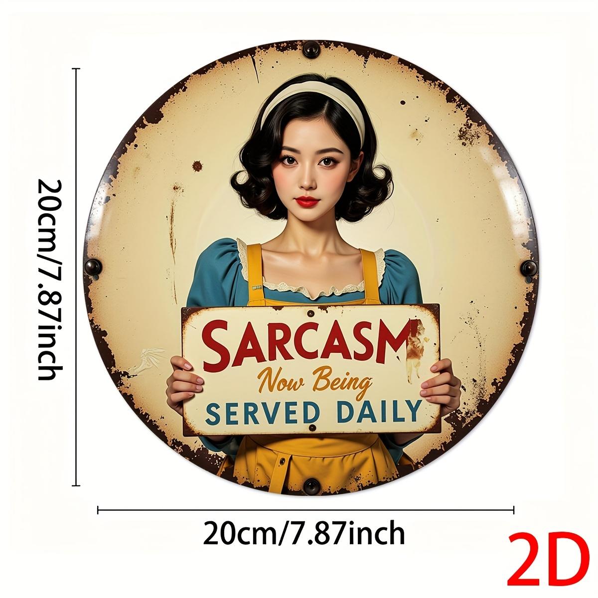 pc a D Printed Metal Sign Measuring X Cm Featuring a VintageStyle Sarcastic Message Sarcasm Now Being Served 20x20cm(8x8inch)
