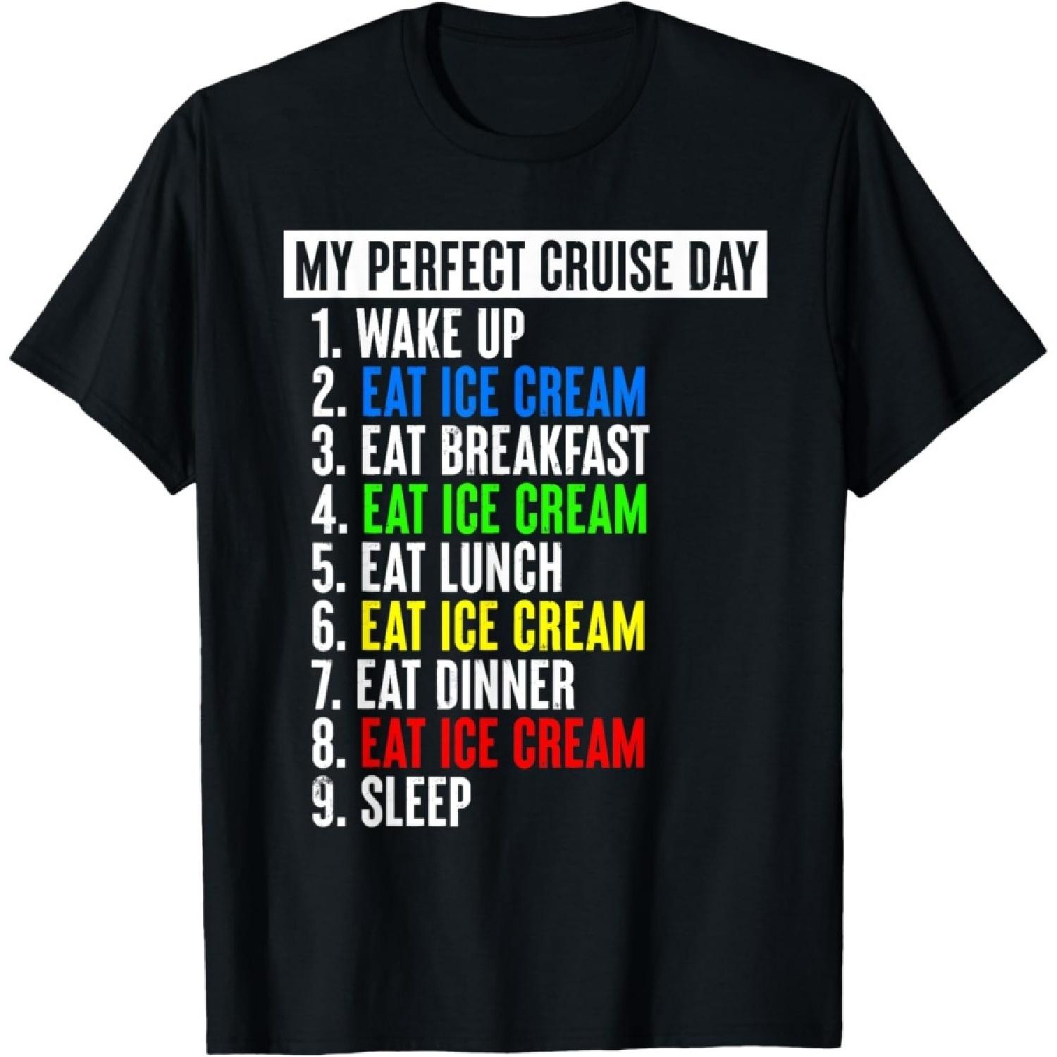 My Perfect Cruise Day Eat Ice Cream Funny Family Cruise T-Shirt(1) S