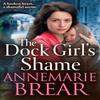 The Dock Girls Shame by AnneMarie Brear Hardback Book 9781837512355