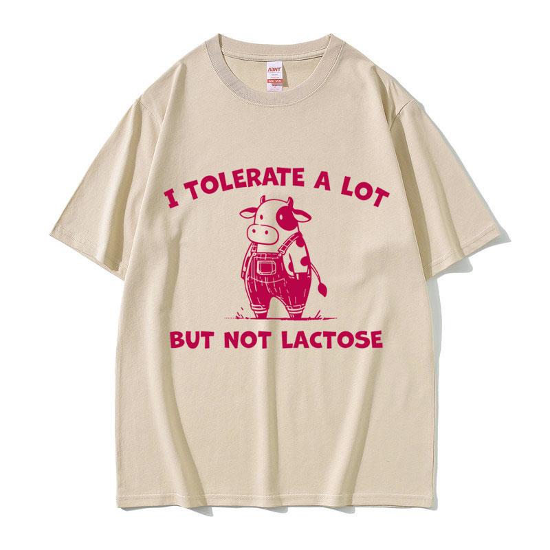 I Tolerate A Lot But Not Lactose Tshirt Cute Funny Cow Meme T Shirts Unisex Women Casual Humor Oversized Tshirts Male Cotton Tees