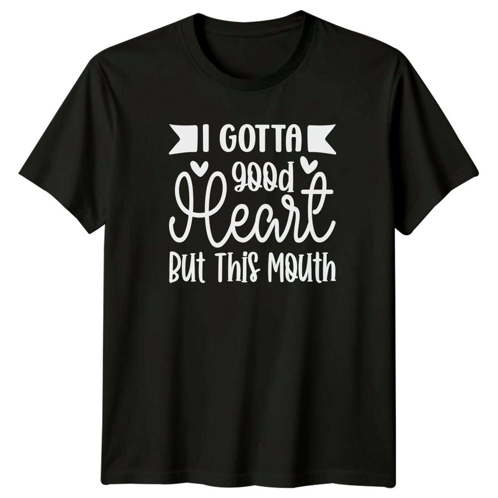 I Gotta Good Heart But This Mouth TShirt Unisex Gift For Him And Her
