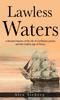 Libro Lawless Waters : A Detailed History of the Life of Caribbean Pirates and the Golden Age of Piracy