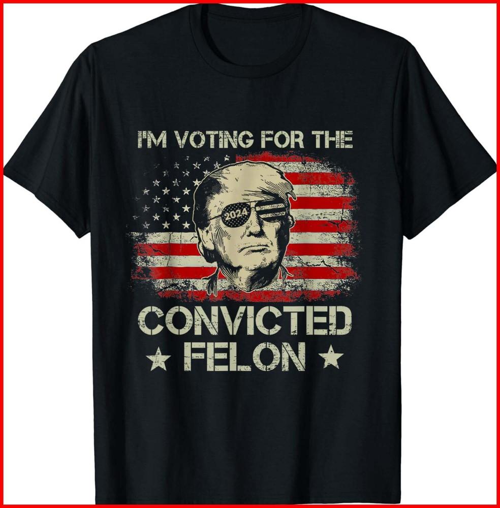 Trump 2024 Convicted Felon, I m Voting Convicted Felon 2024 black T-Shirt Unisex T-Shirt XL