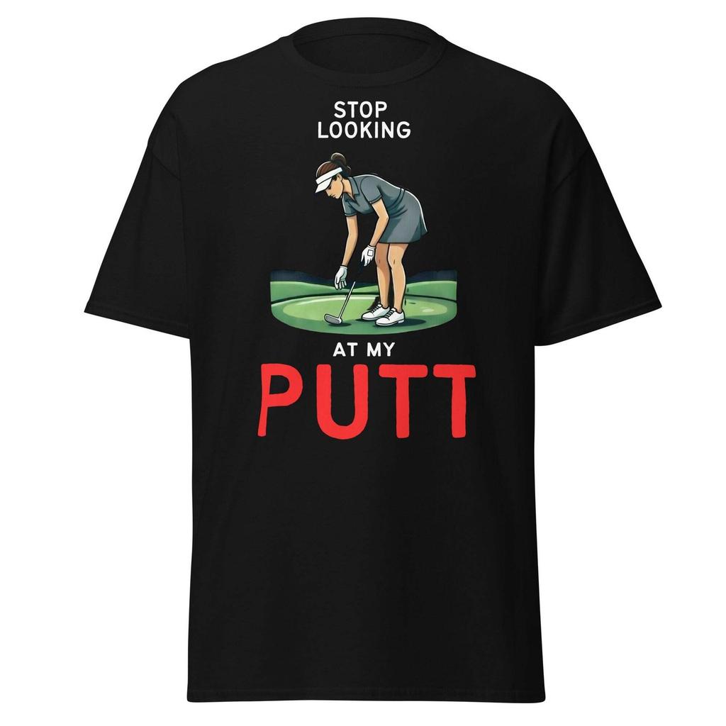 Stop Looking At My Putt T-Shirt | Funny Women's Golf Tee