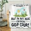 Golf Enthusiasts Delight Humorous I Might Look Like Im Listening To You Golf Design Soft Flannel Blanket  GSM AllSeaso