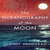The Oceanography of the Moon by Glendy Vanderah Paperback Book 9781542026505