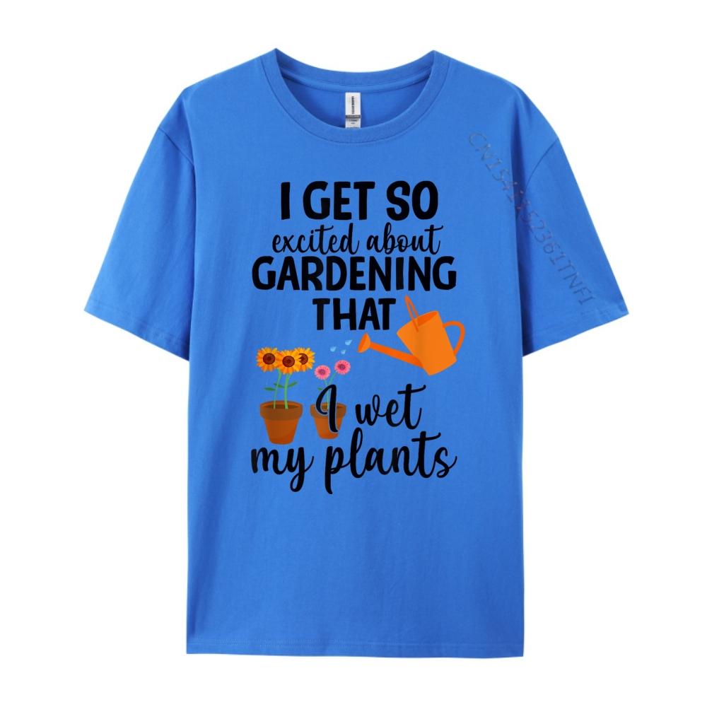 I Get So Excited About Gardening I Wet My Plants Pun Shirts Unisex Graphic Unisex Clothing Plus Size Slogan