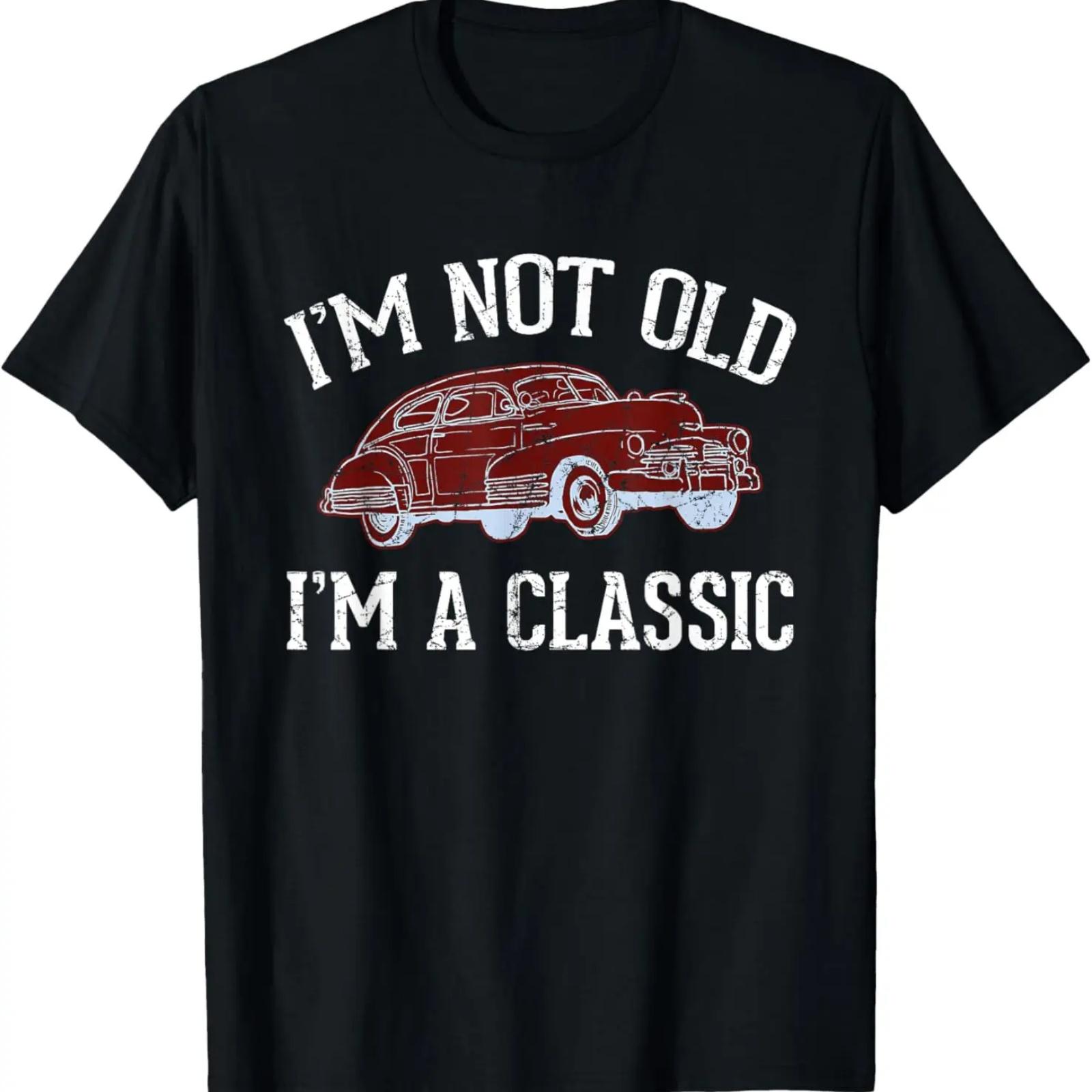 

Funny Design For Dad Grandpa Classic Car I m Not Old Gift T-Shirt XXXXXL чёрный