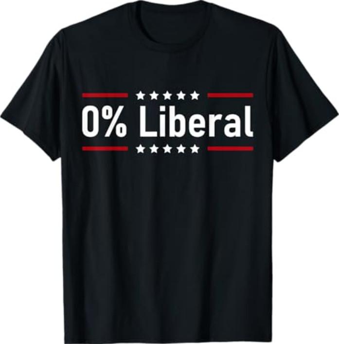 0% Liberal - Zero Percent Statement T-Shirt