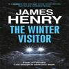 The Winter Visitor by James Henry Hardback Book 9781529431735