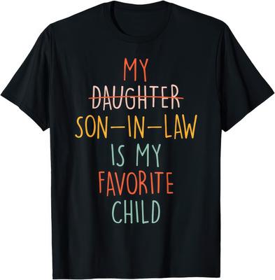 My Son In Law Is My Favourite Child Step Mom Step Dad Daughter Gift T Shirt